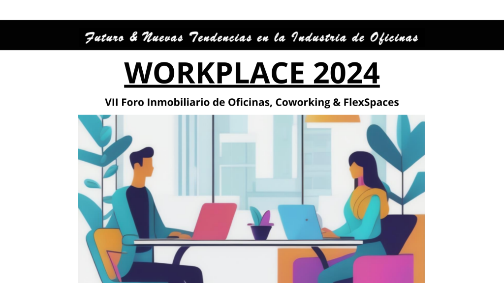 VII Foro Inmobiliario de Oficinas, Coworking & FlexSpaces